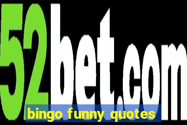 bingo funny quotes